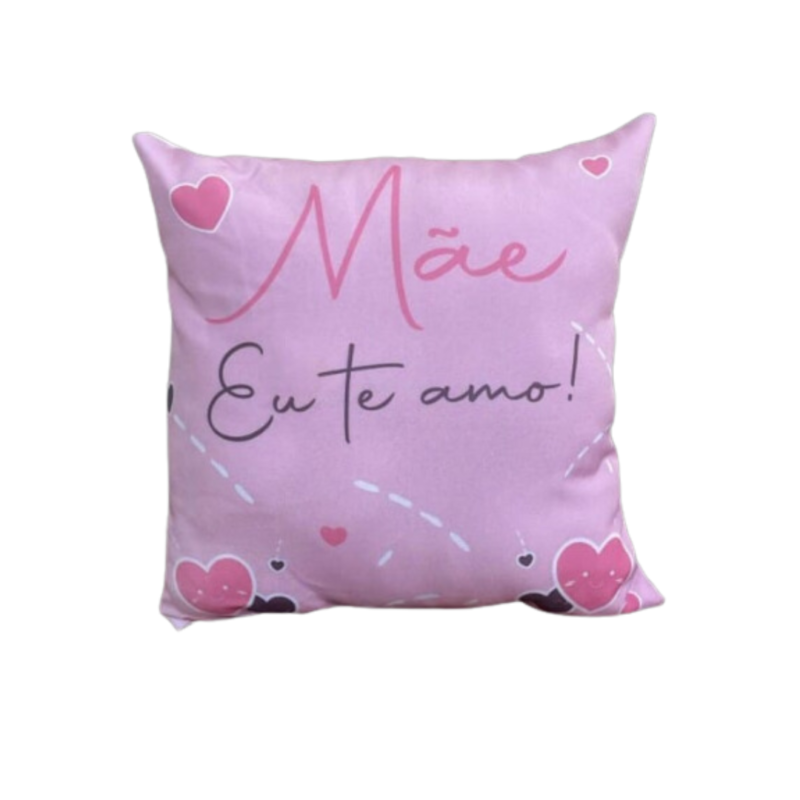 Almofada "Mãe Eu Te Amo" (Dia Das Mães)