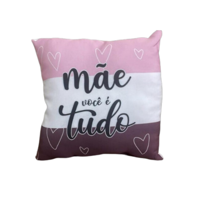Almofada "Mãe Você É Meu Tudo" (Dia Das Mães)