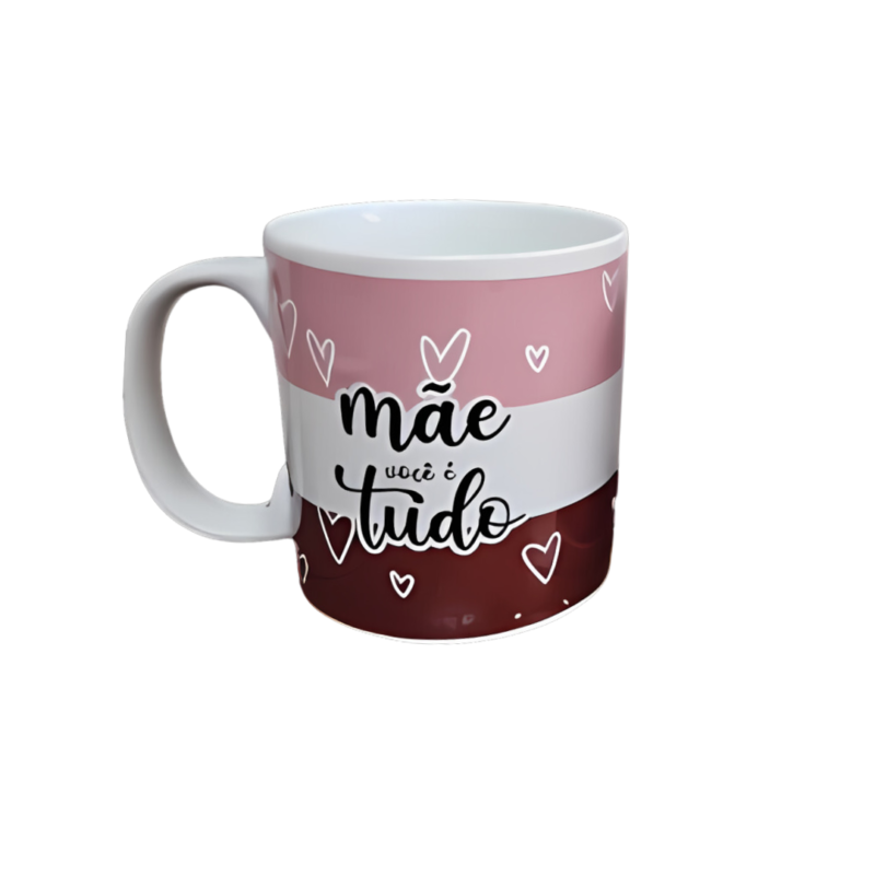 Caneca "Mãe Você É Tudo" ( Dia Das Mães)