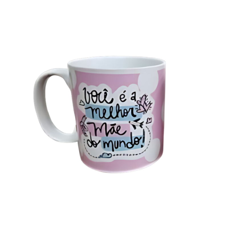Caneca "Você É A Melhor Mãe Do Mundo" (Dia Das Mães)